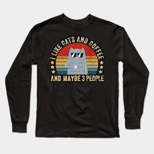 I Like Cats And Coffee And Maybe 3 People - Funny Cat Lover Long Sleeve T-Shirt